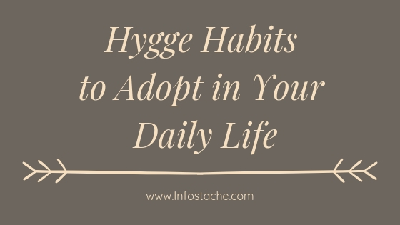 Hygge Habits to Adopt in Your Daily Life