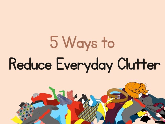 5 ways to reduce everyday clutter